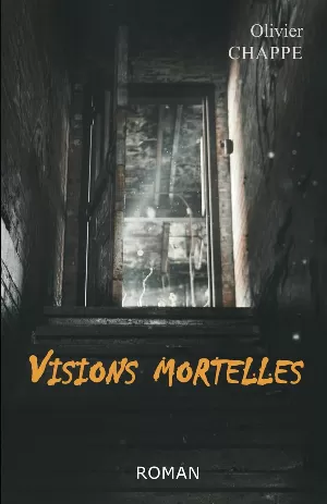 Olivier Chappe - Visions mortelles